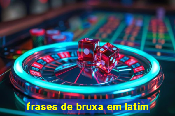 frases de bruxa em latim